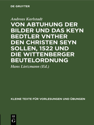 cover image of Von Abtuhung der Bilder und das keyn Bedtler vnther den Christen seyn sollen, 1522 und die Wittenberger Beutelordnung